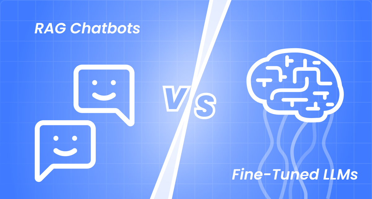 RAG Chatbots vs Fine-Tuned LLMs: Business Comparison
