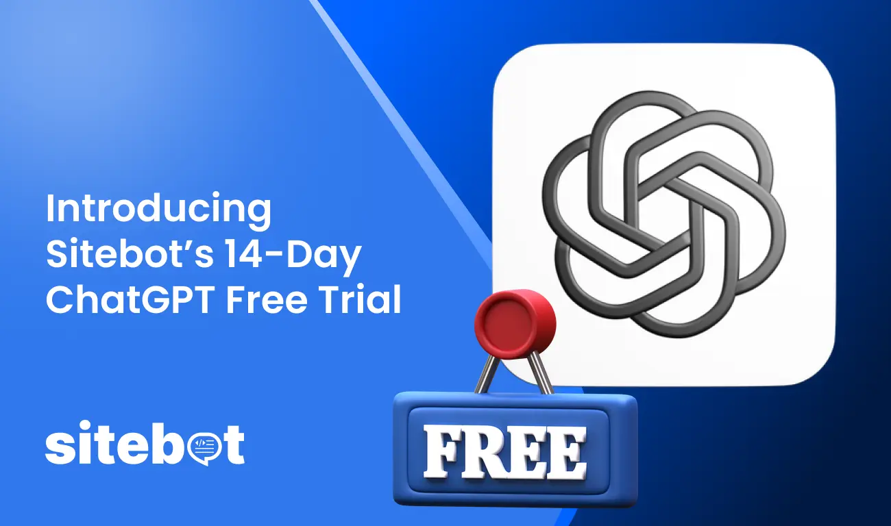 Introducing sitebot's 14-Day ChatGPT Free Trial
